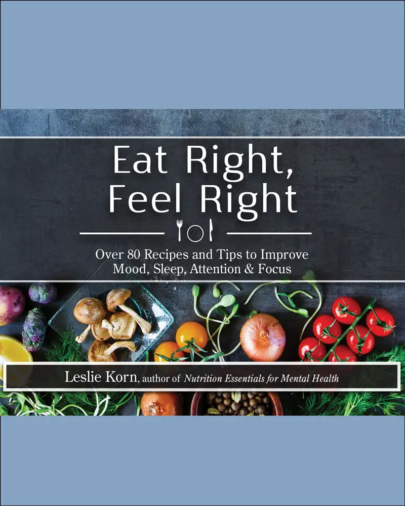 Eat Right Feel Right Recipes Mood Sleep Focus Dr Leslie Korn